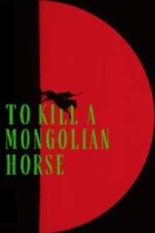 To Kill a Mongolian Horse (2025) - Sub Indo